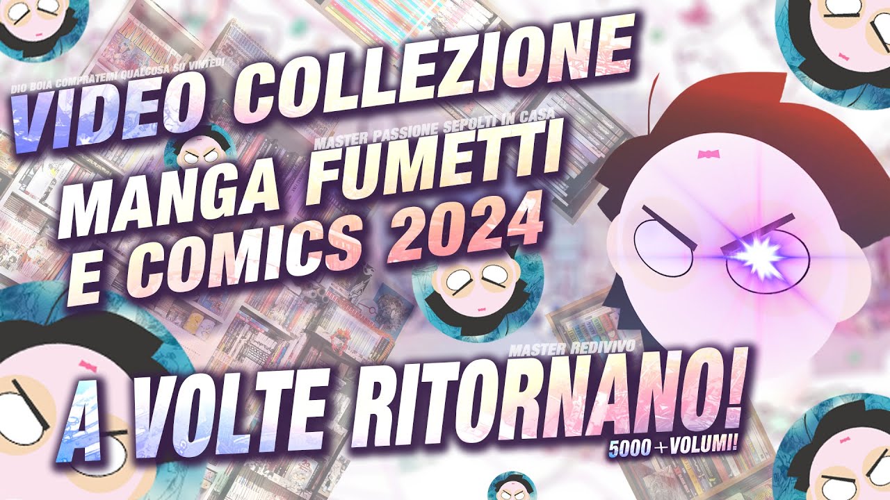 VIDEO COLLEZIONE MANGA FUMETTI E COMICS 2024/2025 - A VOLTE RITORNANO (forse)