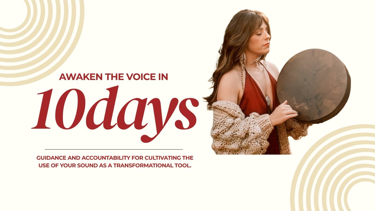 Awaken Your Voice in 10 Days - DAY 7 - 