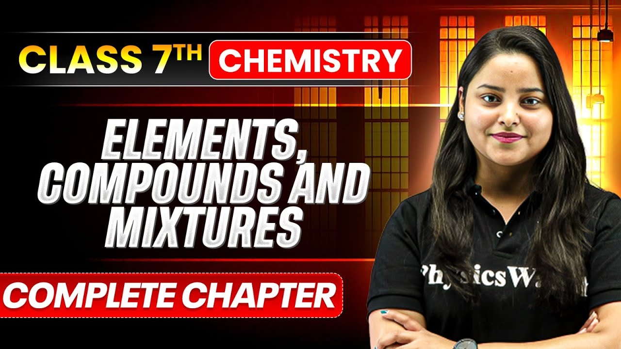Elements, Compounds and Mixtures | ICSE Class 7 Chemistry Chapter 3 | Full Explaination | PW ICSE