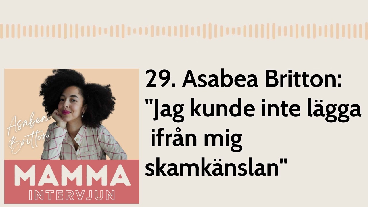 Mammaintervjun | 29. Asabea Britton: 