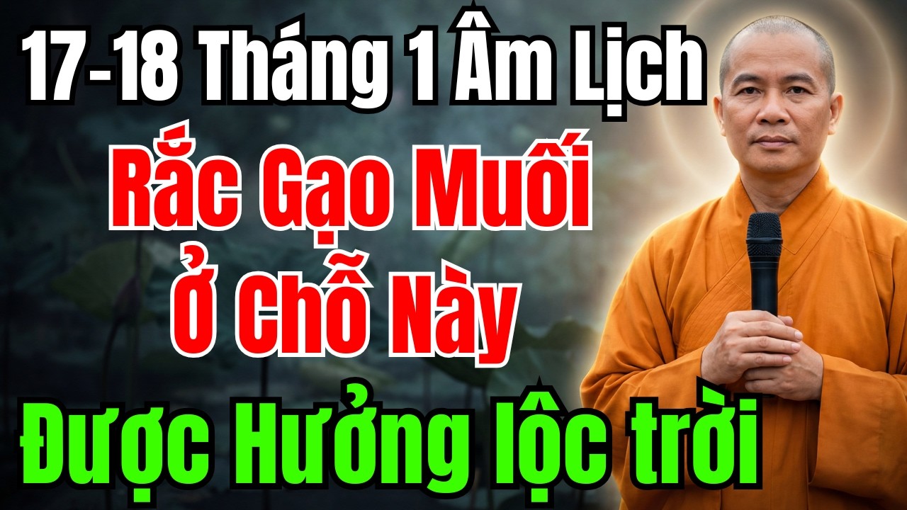 17-18 THÁNG 1 ÂM LỊCH : RẮC GẠO MUỐI Ở 3 CHỖ NÀY, TIỀN VỀ NHƯ NƯỚC, CẢ NĂM GIÁU SANG