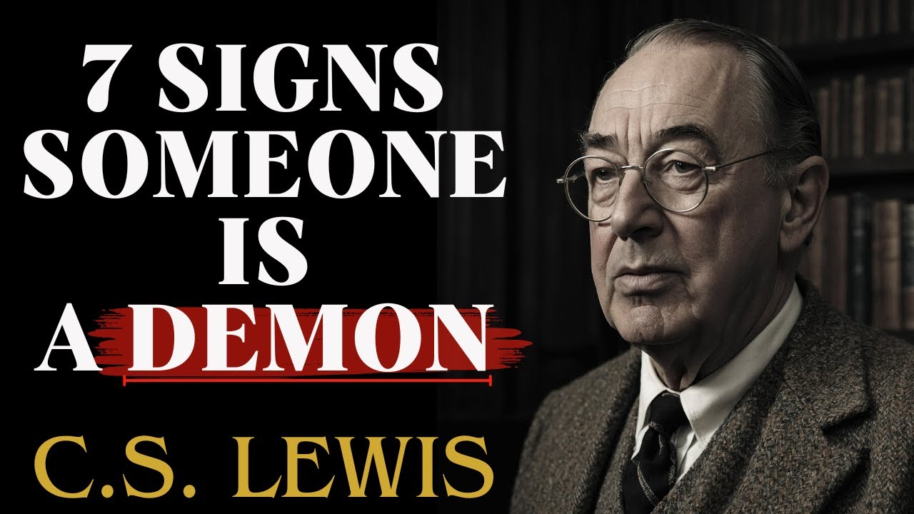 C.S Lewis: 7 Signs Someone in Your Life Is Possessed by a Demon - What CHOSEN ONES Must Know