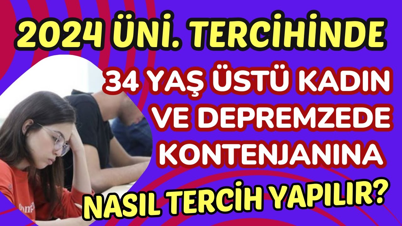 32024 Üniversite Tercihinde 34 Yaş Üstü Kadın ve Depremzede Kontenjanlarına Nasıl Tercih Yapılır?