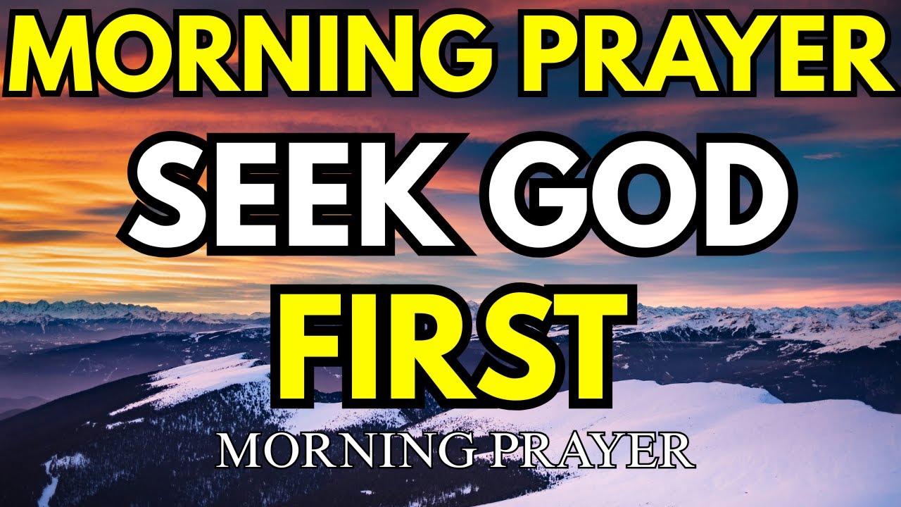Seek God First and Watch Everything Fall Into Place | Morning Prayer