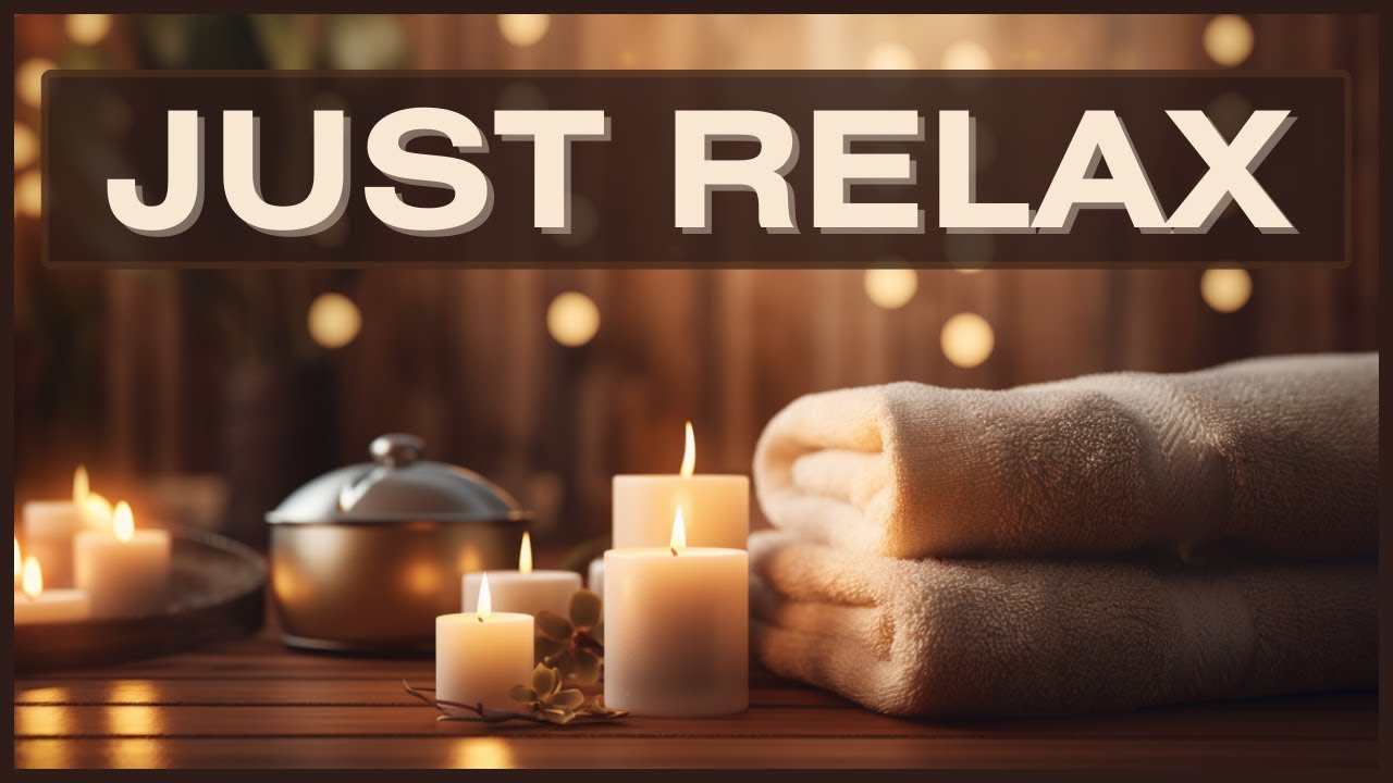 Just Relax | Beautiful Relaxation Music for Massage, Sleep, Spa, and Mediation 🎧