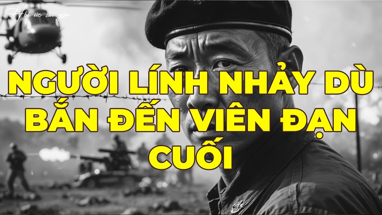 Hồi Ký Miền Nam: Người Lính Nhảy Dù Bắn Đến Viên Đạn Cuối