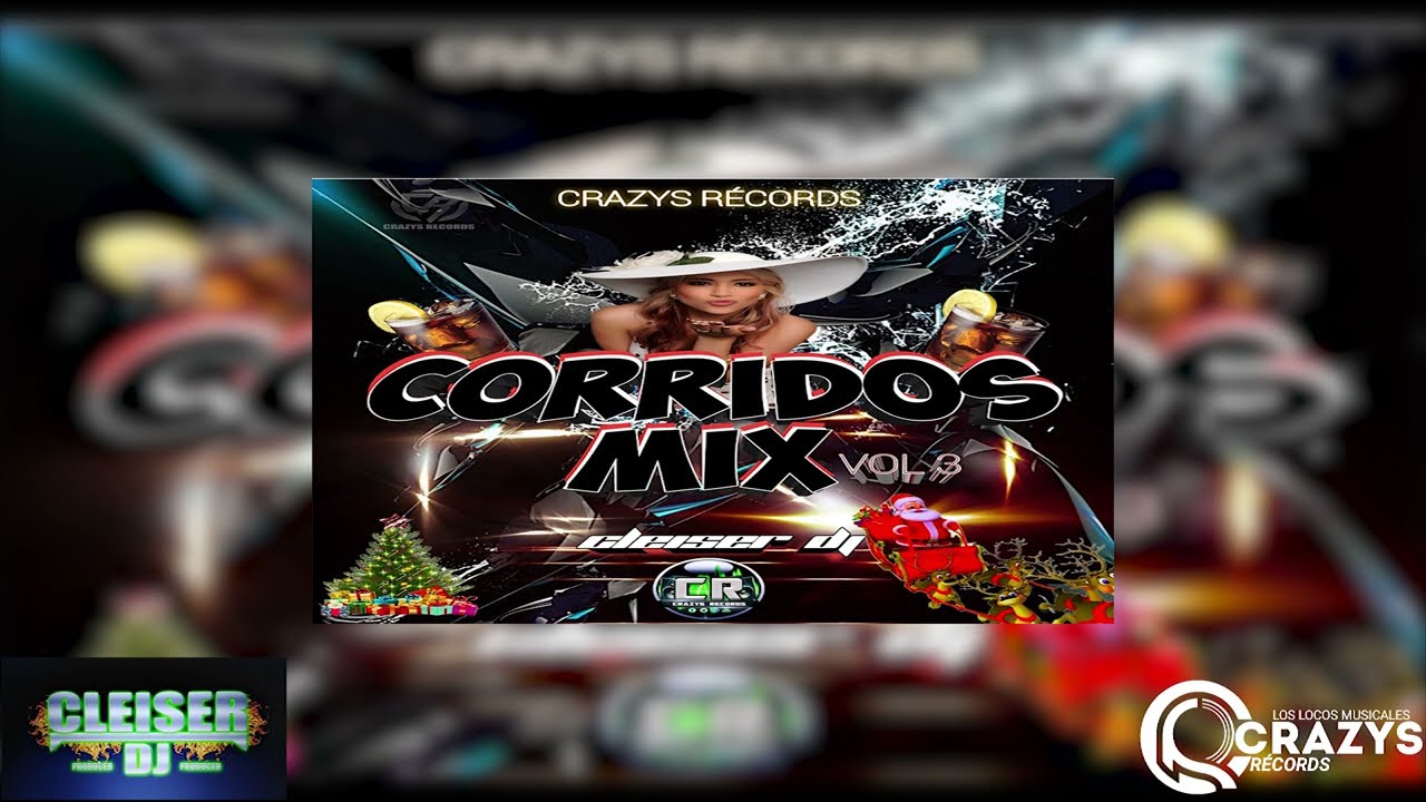 🥂🥂Corridos Mix-Vol 3 CleiserDj Producer-Crazys Records🥂🥂