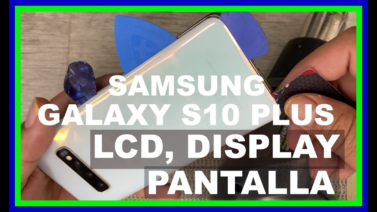 SAMSUNG S10 PLUS REPLACE LCD DISPLAY PANTALLA