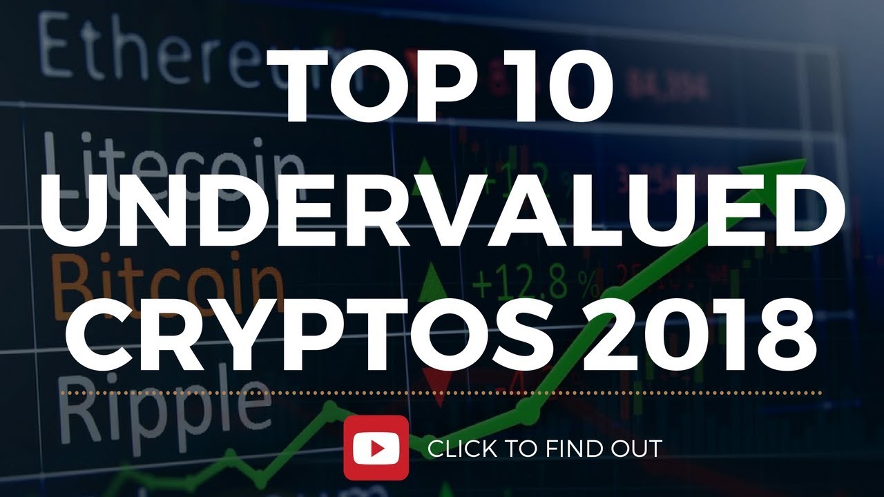 TOP 10 UNDERVALUED CRYPTOCURRENCIES (2018)