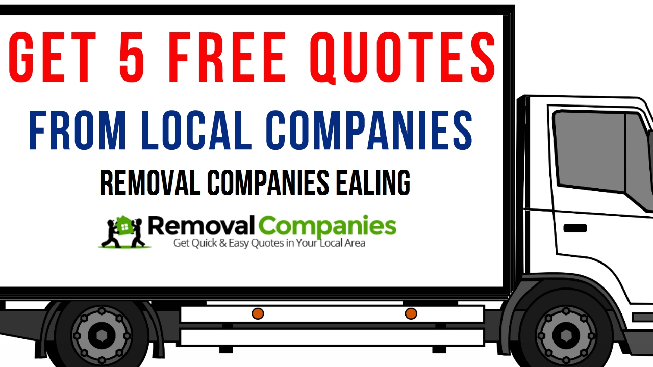 Removal Companies Ealing - W5  - Get Your Free Quote Today