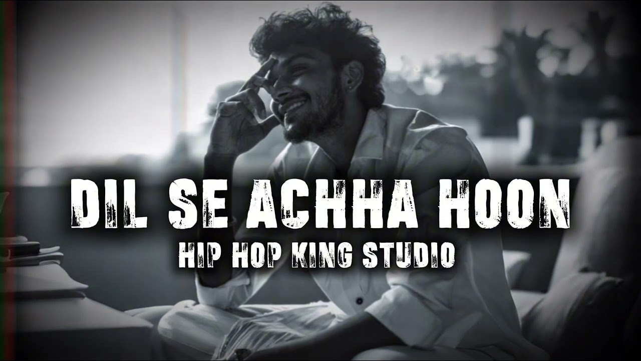 Dil Se Achha Hoon | Heart Touching Hindi Rap | Hip Hop King Studio