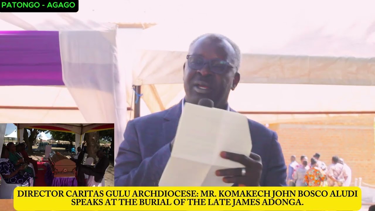 PATONGO - AGAGO: MR. KOMAKECH JOHN BOSCO ALUDI SPEAKS AT THE SEND OFF OF THE LATE JAMES ADONGA.