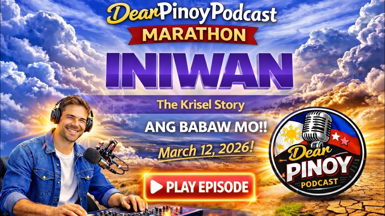 DEAR PINOY PODCAST｜INIWAN – KRISTEL｜LOVE STORY｜MARCH 12, 2026