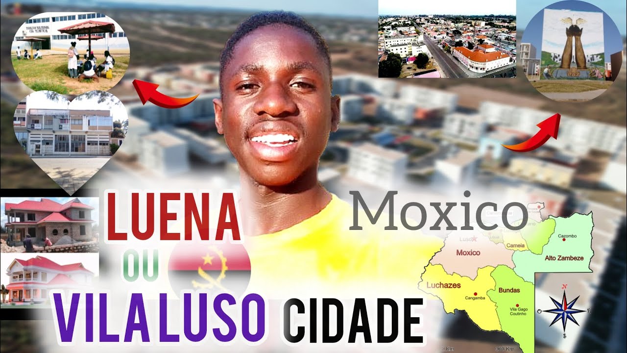 LUENA_ AS PRIMEIRAS_IMPRESSÕES_ DA CIDADE_ CAPITAL_DA_PROVÍNCIA_DO_ MOXICO_ CONHEÇA 
