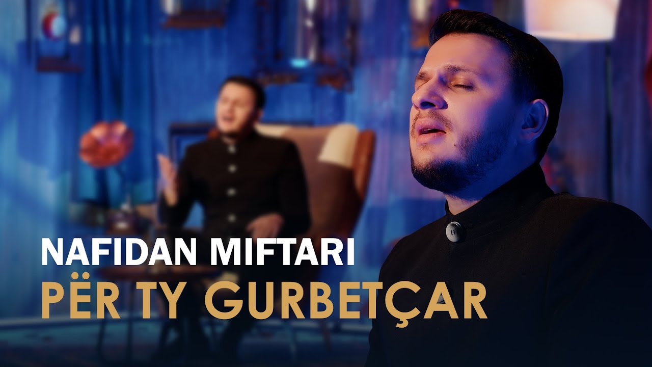 NAFIDAN MIFTARI - PER TY GURBETÇAR 