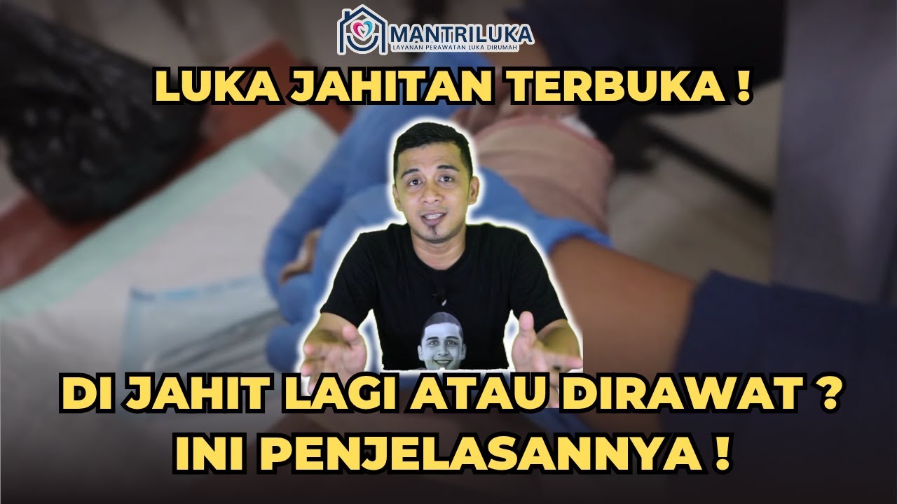 LUKA JAHITAN TERBUKA ❗️DIJAHIT KEMBALI ATAU DIRAWAT SAMPAI SEMBUH❓️SIMAK PENJELASANNYA❗️