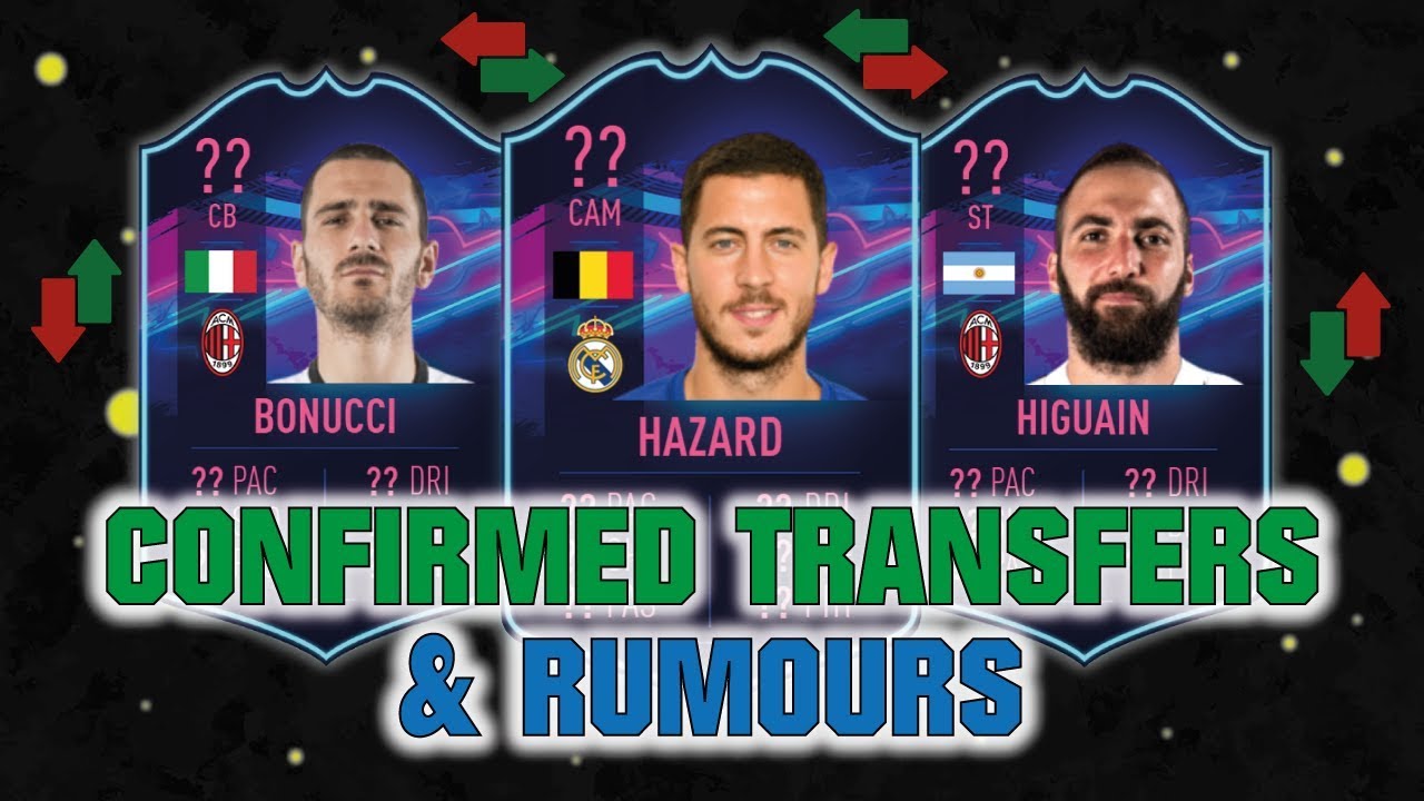 FIFA 19 | CONFIRMED TRANSFERS & RUMOURS 😱🔥| FT. HAZARD, BONUCCI, HIGUAIN... etc