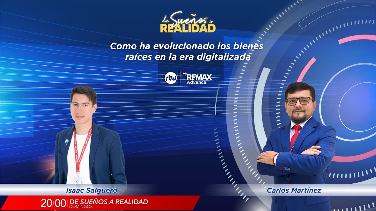 De Sueños a Realidad / Como ha evolucionado los bienes raíces en la era digitalizada