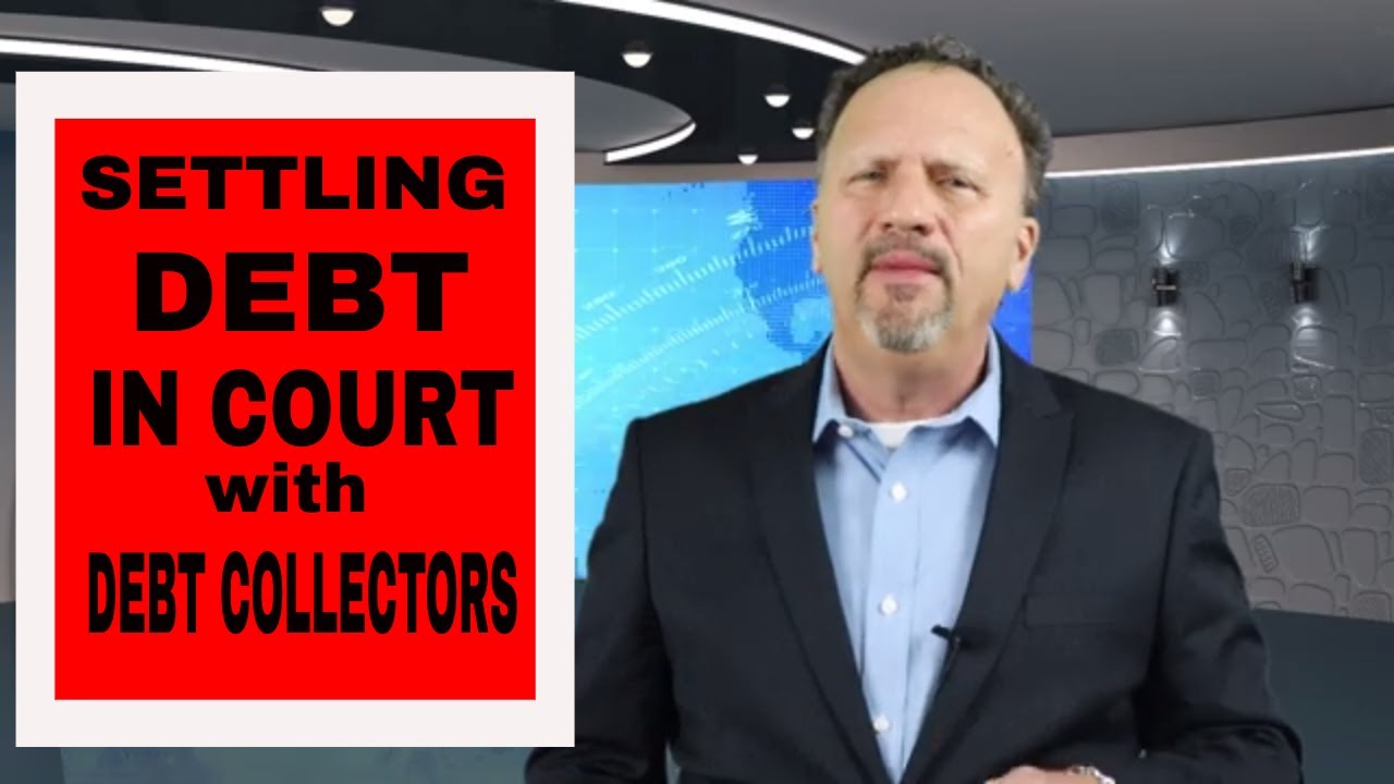 Settling Debt with Debt Collectors in Court