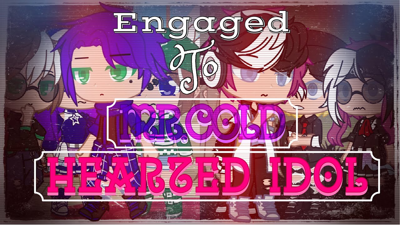 Engaged to Mr. Cold Hearted Idol || Gay GCMM || Original || Gacha Club || BL