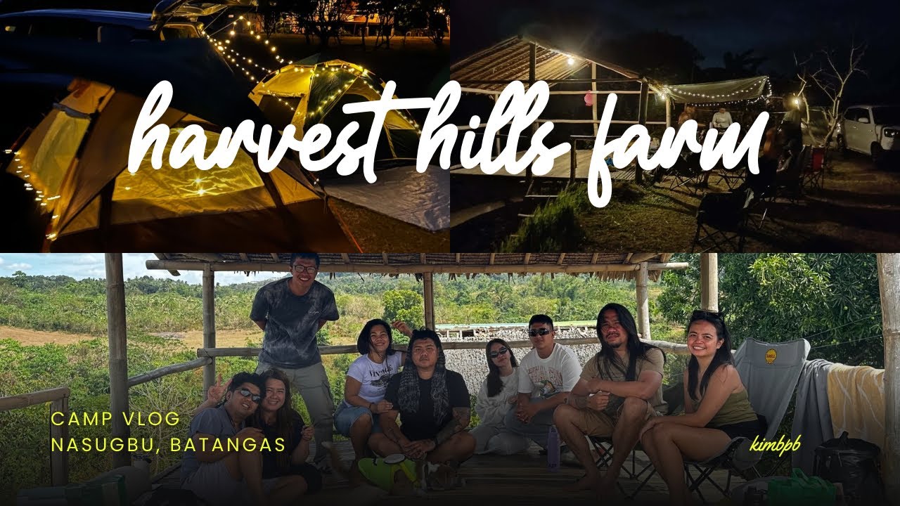 Harvest Hills Farm 🏕️ | Camp Vlog | Nasugbu, Batangas
