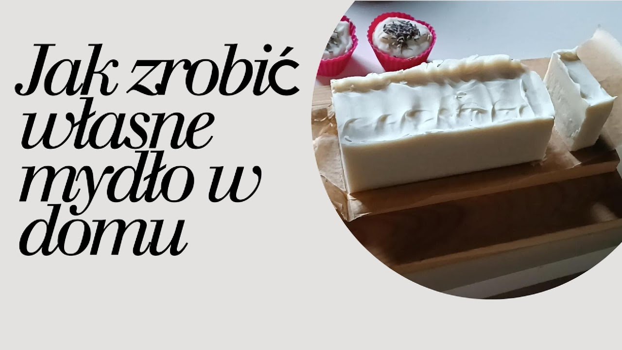 Jak zrobić własne mydło w domu