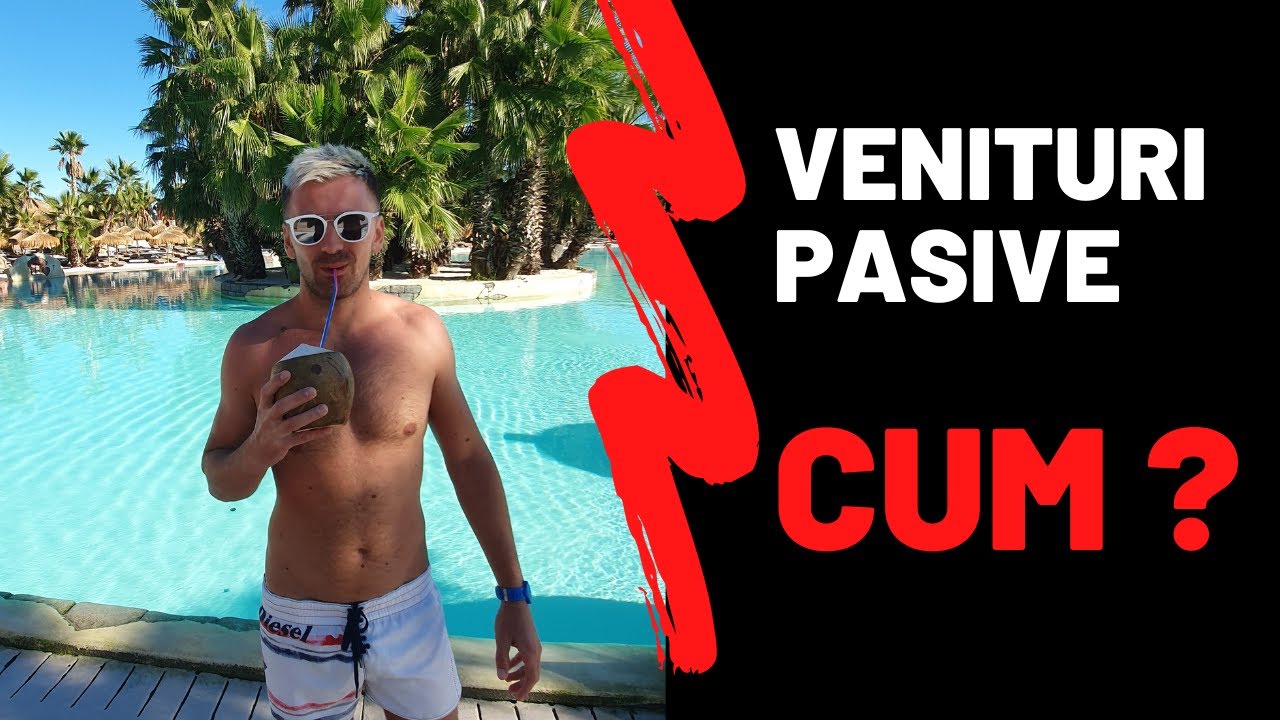 4 Modalitati pentru a genera VENITURI PASIVE! - ADRIAN NASTASE