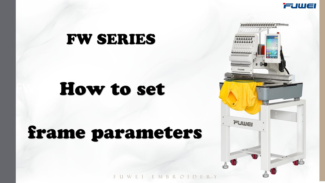【FUWEI EMB】FW-1501R How to set frame parameters- FUWEI EMBROIDERY MACHINE