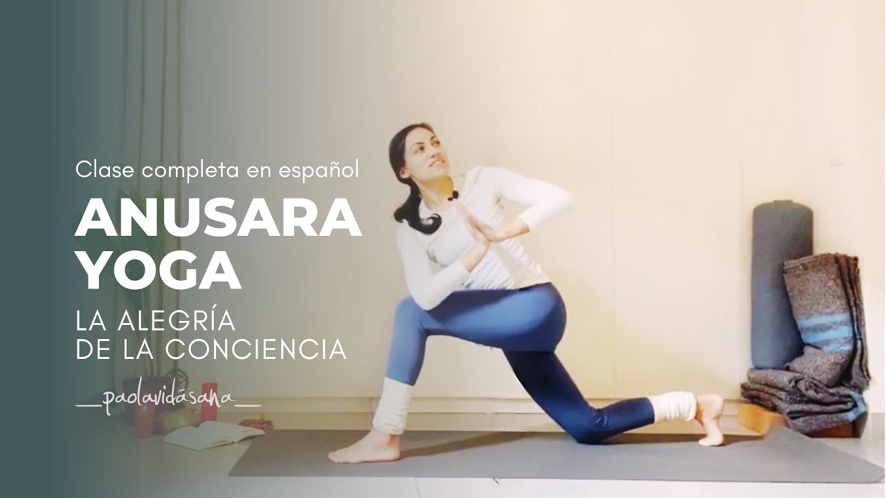 Clase completa de Anusara Yoga - La alegría de la conciencia