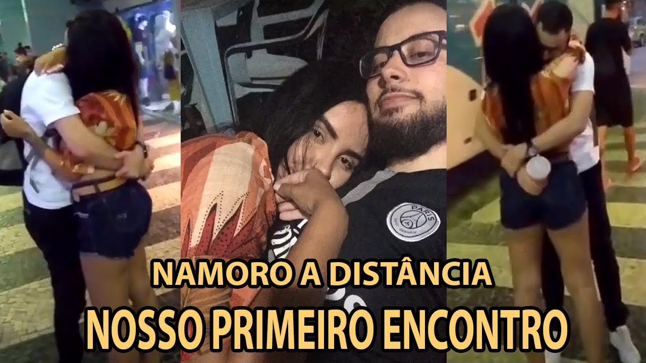 PRIMEIRO ENCONTRO - NAMORO A DISTÂNCIA
