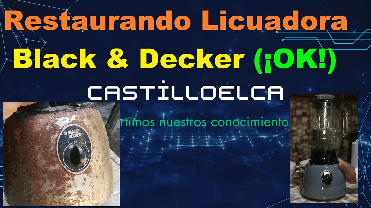 Restaurando Licuadora Black & Decker en mal estado (¡Solucionado!). 
