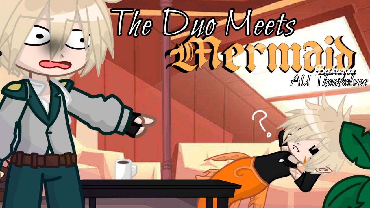 Bakugou And Deku Meets the Mermaid Bakugou AU Themselves/mha/BakuDeku🧡💚and DekuBaku 💚🧡/