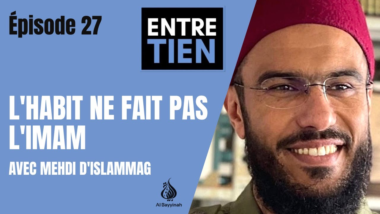 Entretien : épisode 27,  avec Mehdi d'Islammag : l'habit ne fait pas l'imam !