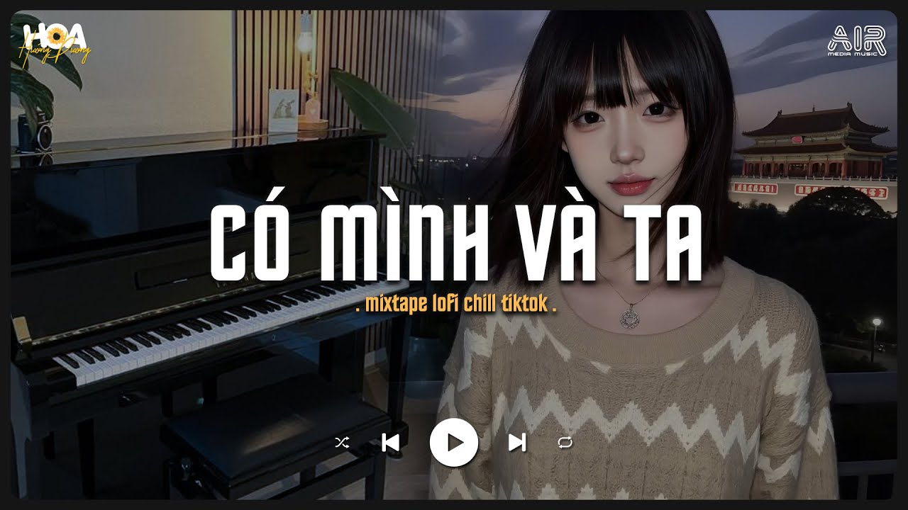 Một Sương Hai Nắng Dãi Dầu Cùng Nhau TikTok - Có Mình Và Ta [Lofi Ver.] - Nhạc Chill TikTok 2026