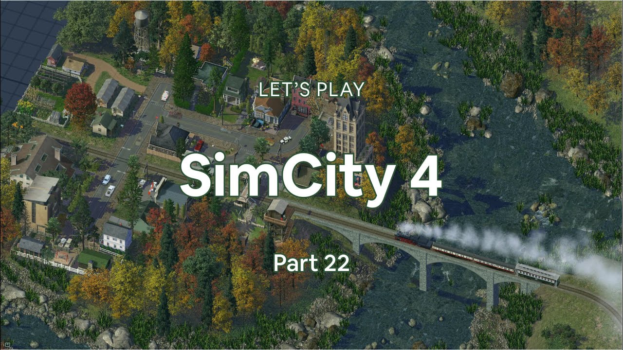 Pt. 22 | Let's Play SimCity 4 - A New Town in The Mountain (No Commentary)