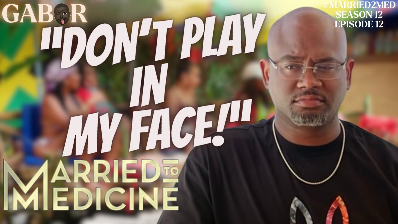 EUGENE, SAY THEIR NAMES OR LEAVE IT AT THE PLAYGROUND! | Married to Medicine | S12; E12 | RECAP