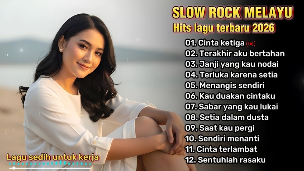 LAGU SANTAI UNTUK KERJA, REHAT DAN PERJALANAN 🎶 | SLOW ROCK MELAYU TERBARU | Cinta ketiga 😭 💔