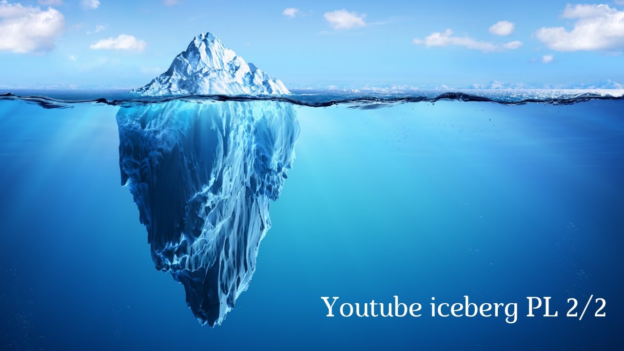 Youtube iceberg PL 2/2
