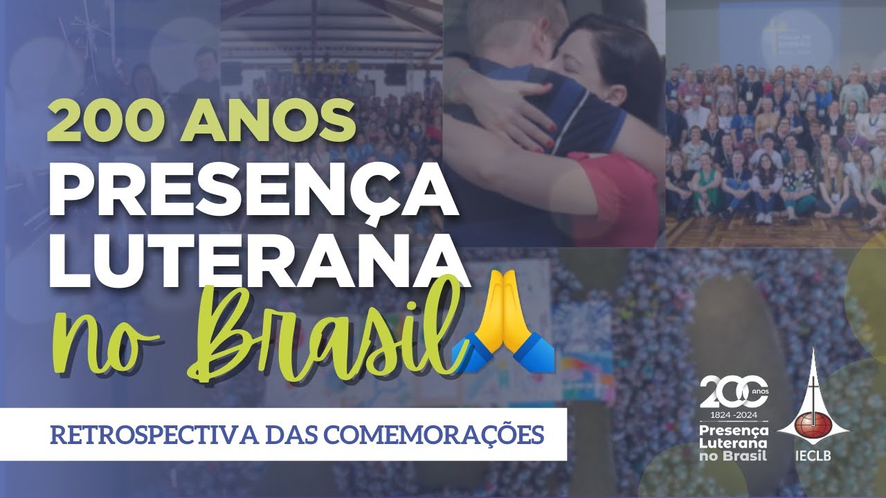 RETROSPECTIVA 🙏 Celebrações dos 200 anos de Presença Luterana no Brasil | IECLB