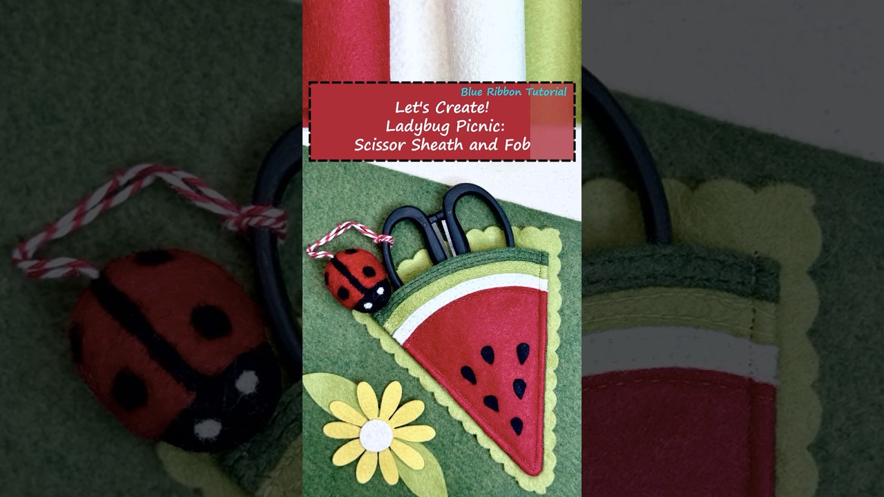 Ladybug Picnic: Scissor Sheath and Fob - Blue Ribbon Project and Tutorial #blueribbondesigns #brd
