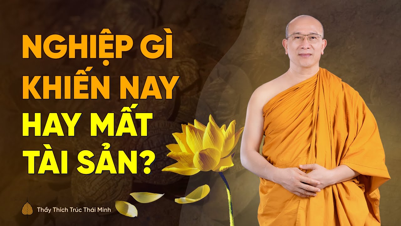 Nghiệp gì khiến một người bị mất tài sản? Làm sao để chuyển hóa? | Thầy Thích Trúc Thái Minh