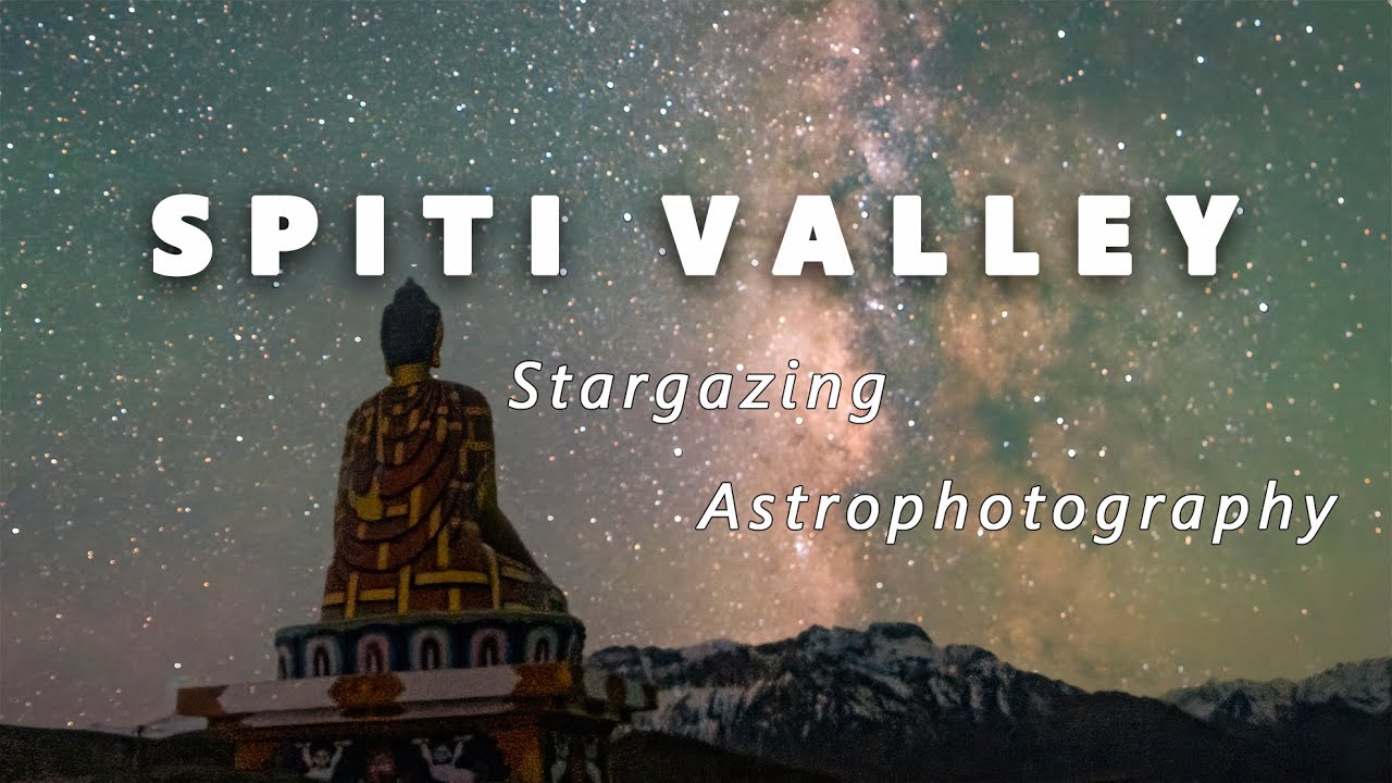 Spiti Valley - Stargazing, Astrophotography, Night view