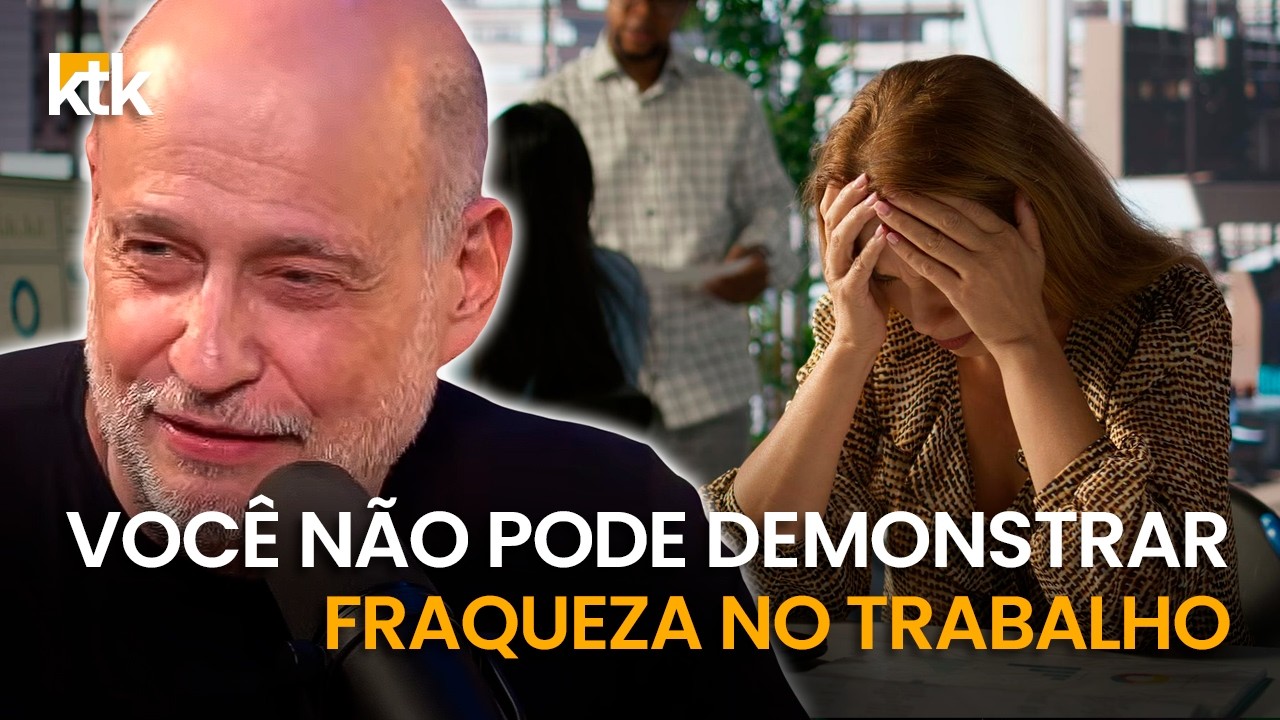O PROBLEMA DE DEMONSTRAR FRAQUEZA NO AMBIENTE PROFISSIONAL