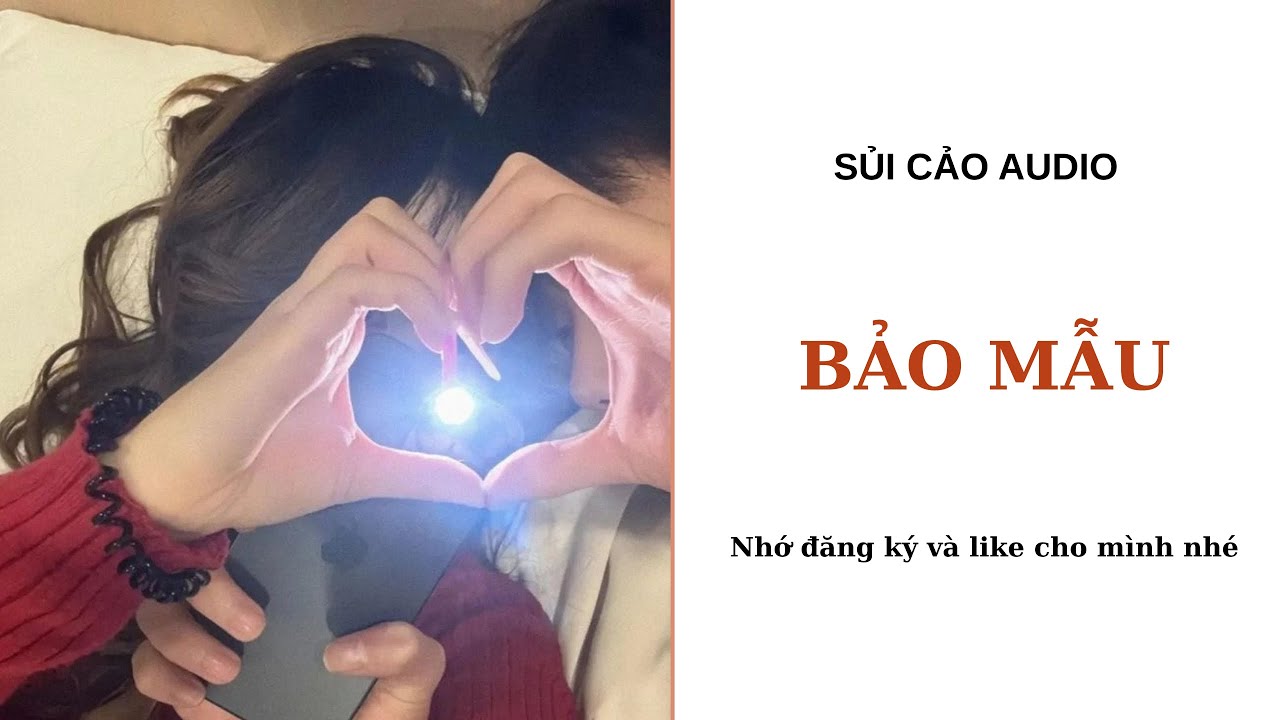 BẢO MẪU~ SỦI CẢO AUDIO ~TRUYỆN AUDIO
