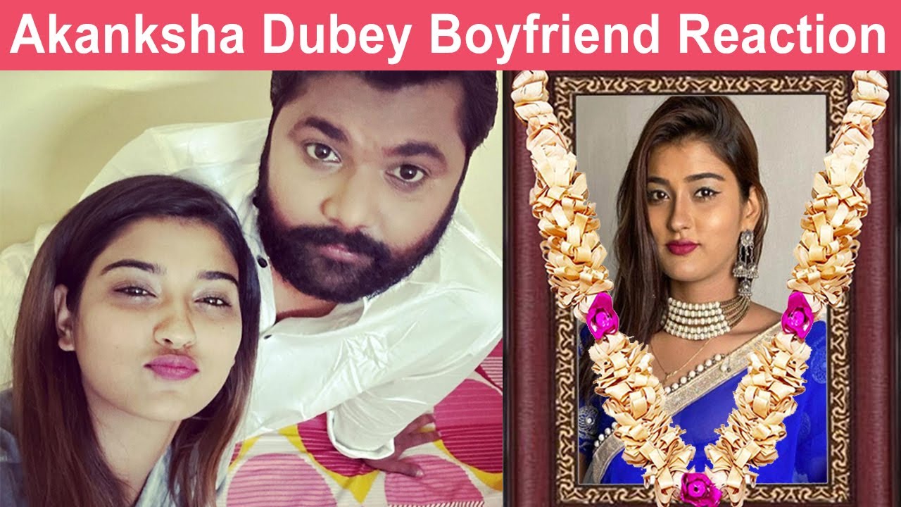 Akanksha Dubey Boyfriend Samar Singh Reaction on Akanksha's News
