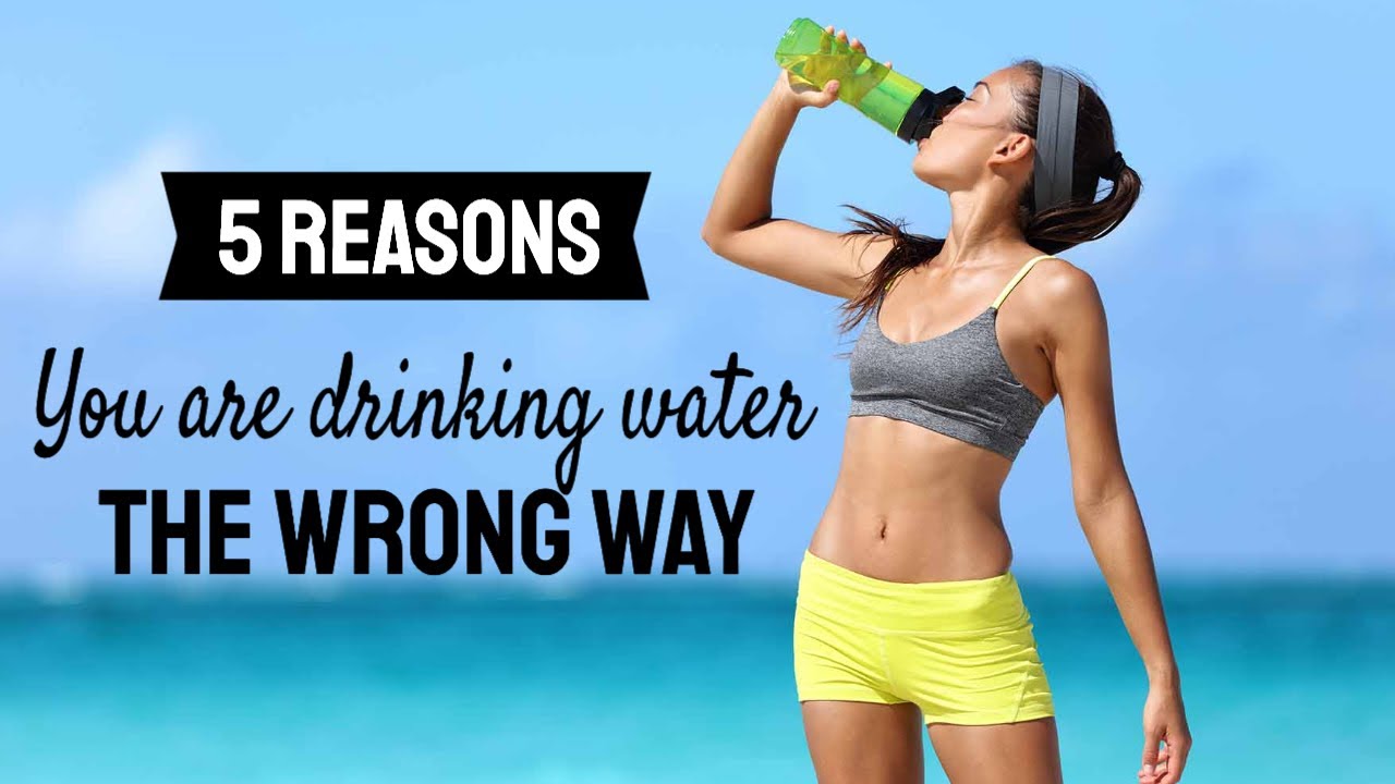 5 reasons why you are drinking water the wrong way - Drink water the right way 💧