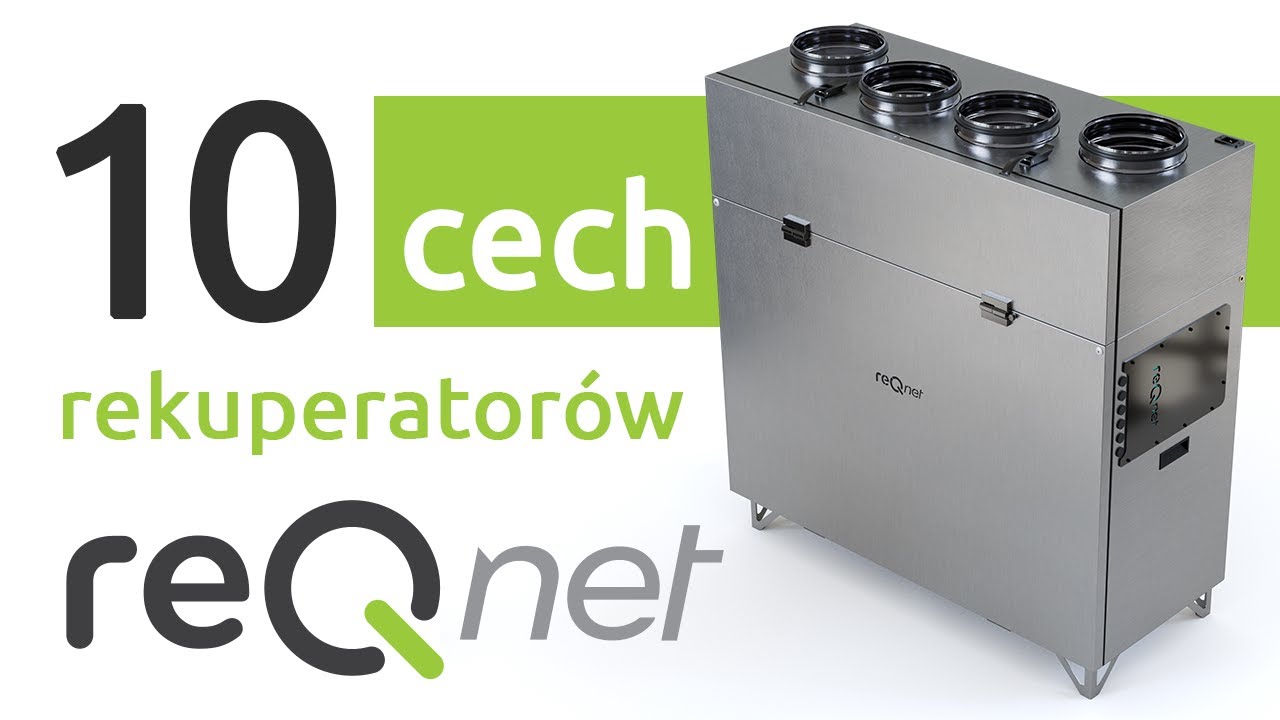 10 najlepszych cech rekuperator&oacute;w reQnet, kt&oacute;re sprawiają, że są tak wyjątkowe!