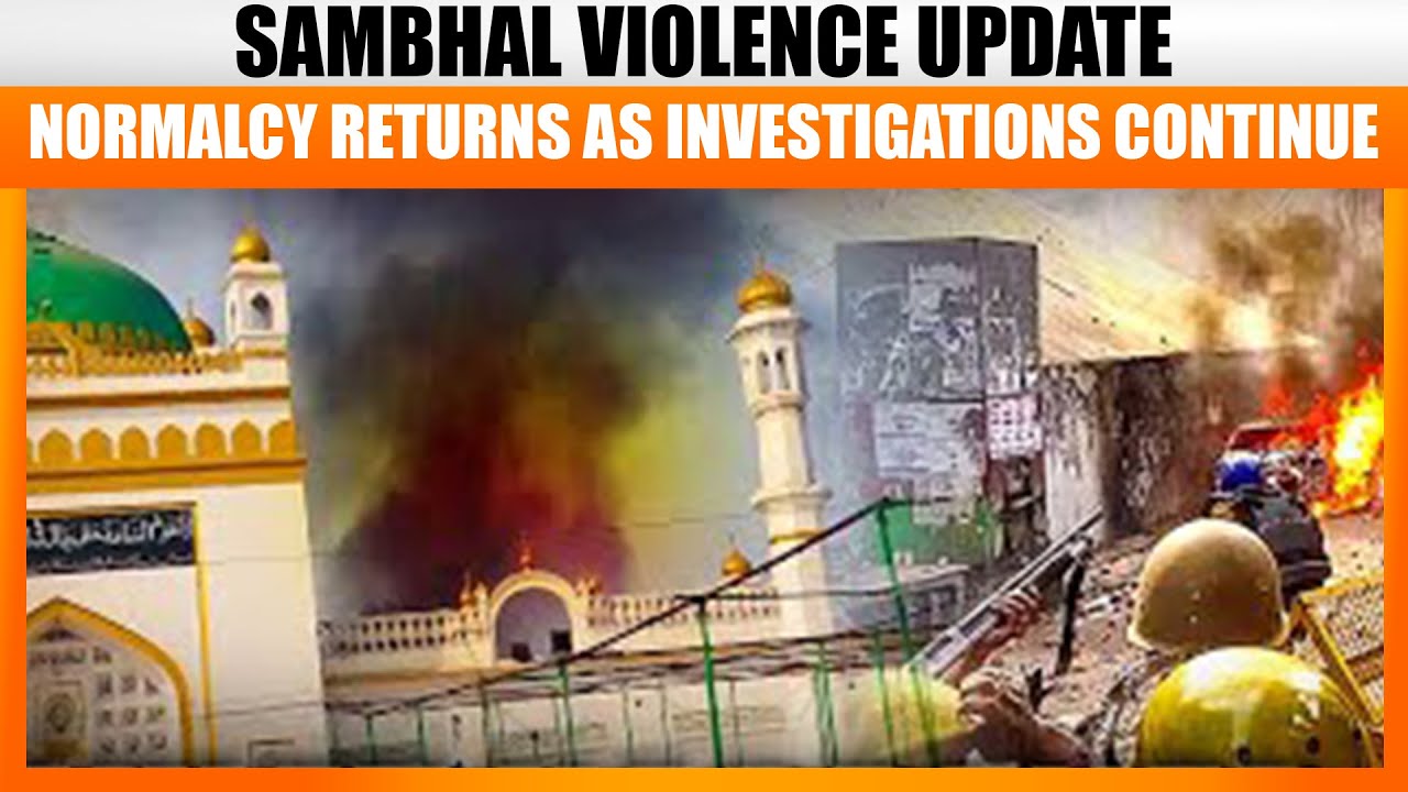 Sambhal Violence Update: Life Returns to Normal as Investigations Continue | News9