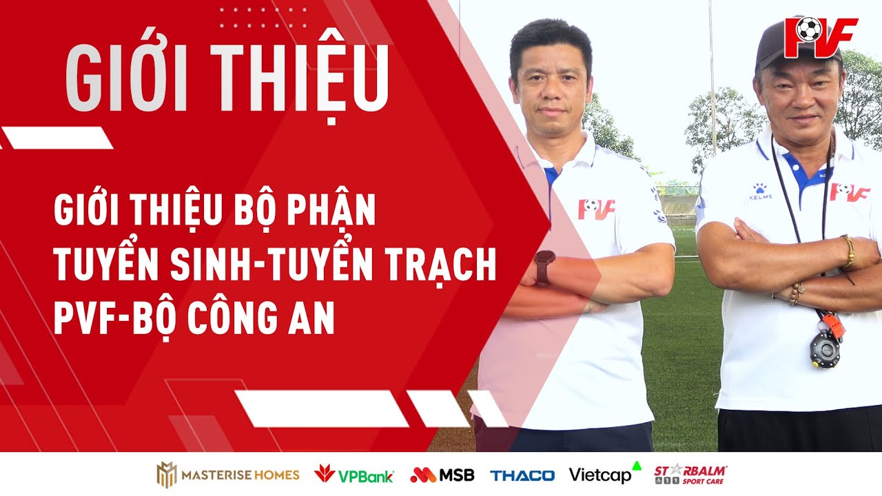 Giới thiệu Bộ phận Tuyển sinh-Tuyển trạch PVF | Introducing Talent ID Department PVF