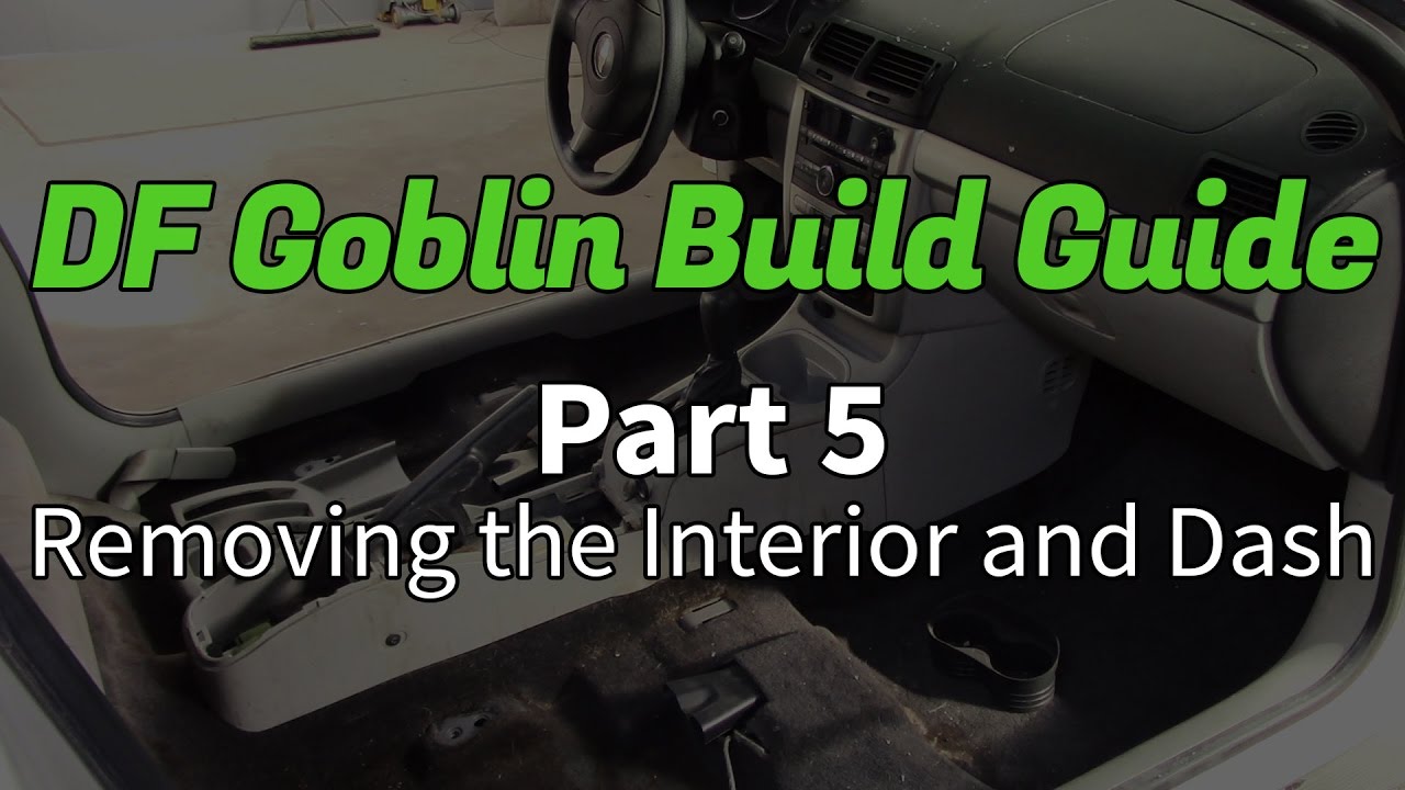 DF Goblin Build Guide Part 5 - Removing the Interior and Dash